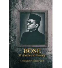 Bose His Dream and Ideology